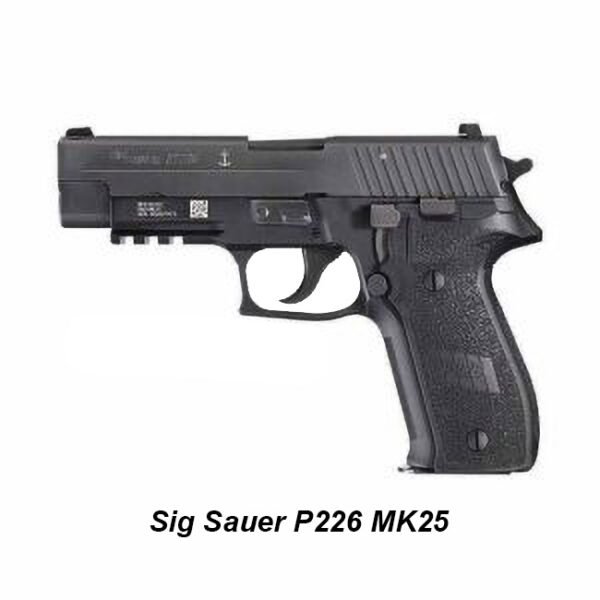 Sig Sauer P226 MK25 Full Size 9mm, 4.4 inch Barrel, Three 15 round or three 10 round Magazines SIGLITE Sights